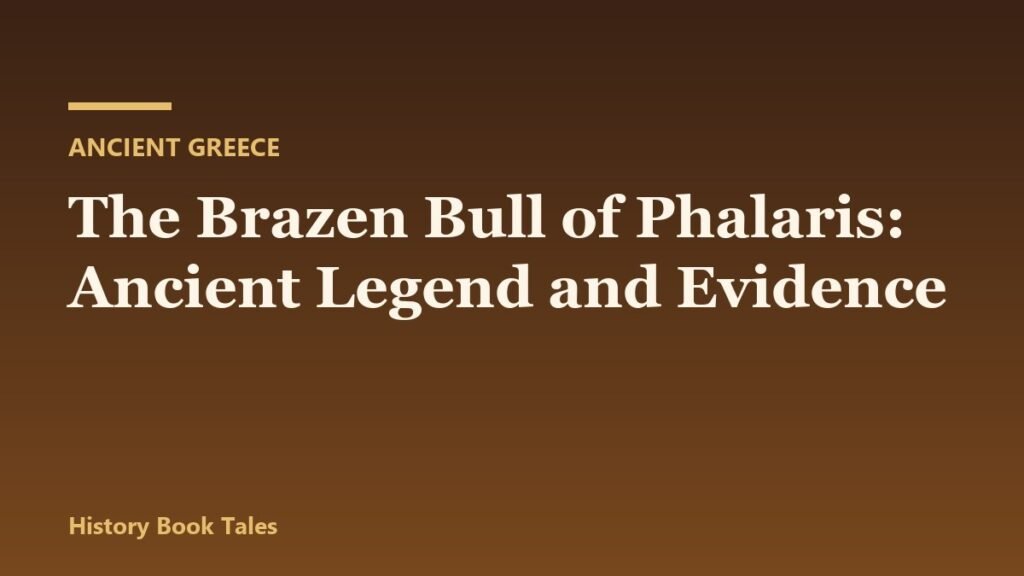 The Brazen Bull of Phalaris: Ancient Legend and Evidence