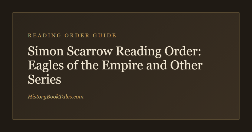 Simon Scarrow Reading Order: Eagles of the Empire and Other Series